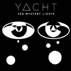 Yacht : See Mystery Lights